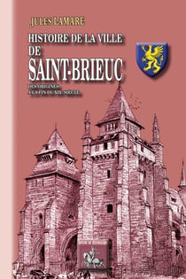 Histoire de la Ville de Saint-Brieuc - des origines au XIXe siècle