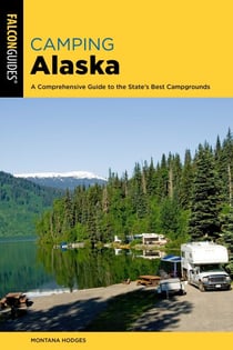 Camping Alaska - A Comprehensive Guide to the State's Best Campgrounds