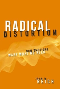 Radical Distortion - How Emotions Warp What We Hear