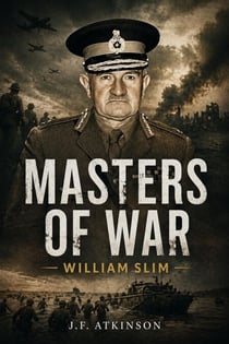 Masters of War: William Slim - Masters of War, #11
