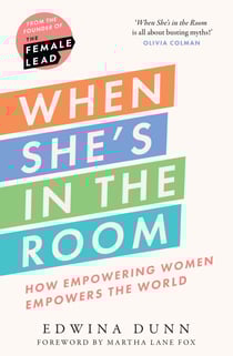 When She’s in the Room - How Empowering Women Empowers the World