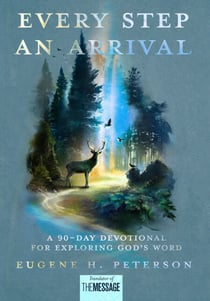 Every Step an Arrival - A 90-Day Devotional for Exploring God's Word