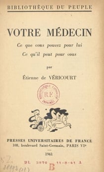 Votre médecin - Ce que vous pouvez pour lui, ce qu'il peut pour vous