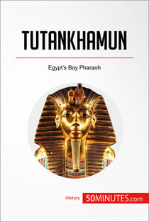 Tutankhamun - Egypt’s Boy Pharaoh
