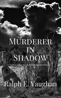 Murderer in Shadow - DCI Arthur Ravyn British Murder Mysteries, #4