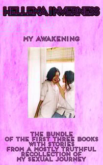 My Awakening: The Bundle of The First Three Books With Stories From A Mostly Truthful Recollection of My Sexual Journey - My Awakening - A Mostly Truthful Recollection About My Journey To A Sexual Awakening, #4
