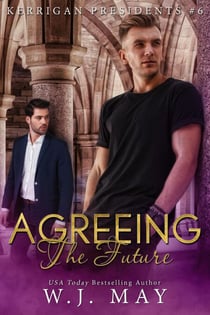 Agreeing The Future - Kerrigan Presidents Series, #6