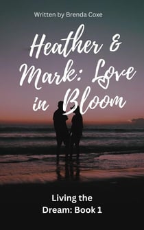 Heather &amp; Mark: Love in Bloom - Living the Dream, #1