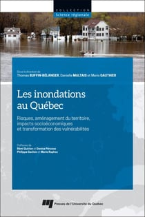 Les inondations au Québec - Risques, aménagement du territoire, impacts socioéconomiques et transformation des vulnérabilités