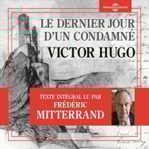 Le dernier jour d'un condamné - Texte intégral lu par Frédéric Mitterrand