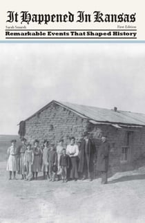It Happened in Kansas - Remarkable Events that Shaped History