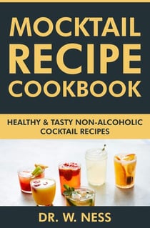 Mocktail Recipe Cookbook: Healthy &amp; Tasty Non-Alcoholic Cocktail Recipes