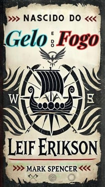 Nascido do Gelo e do Fogo: Leif Erikson
