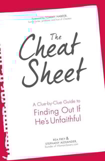 The Cheat Sheet - A Clue-by-Clue Guide to Finding Out If He's Unfaithful