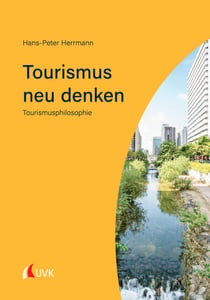 Tourismus neu denken - Tourismusphilosophie