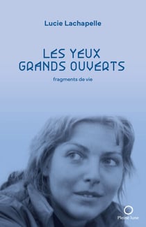 Les yeux grands ouverts - fragments de vie