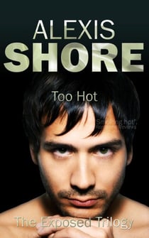 Too Hot - The Exposed Trilogy, #1