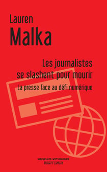 Les journalistes se slashent pour mourir - La presse face au défi numérique