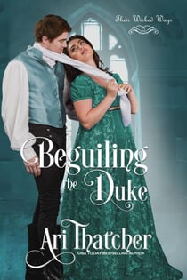Beguiling the Duke - Their Wicked Ways, #2