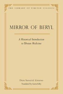 The Mirror of Beryl - A Historical Introduction to Tibetan Medicine