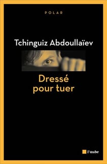Dressé pour tuer - Une enquête de Drongo, ex-agent du KGB