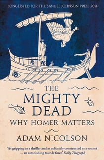The Mighty Dead - Why Homer Matters