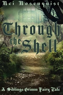 Through the Shell - Siblings Grimm, #3