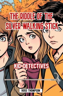 Riddle of the Silver Walking Stick - Kid Detectives, #3