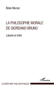 La philosophie morale de Giordano Bruno - Liberté et infini