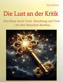 Die Lust an der Kritik - Eine Reise durch Urteil,  Verachtung und Trost, mit dem Menschen Boethius