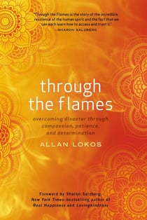 Through the Flames - Overcoming Disaster Through Compassion, Patience, and Determination