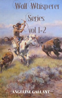 Wolf Whisperer volumes 1 & 2 - The Wolf Whisperer Series