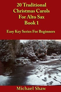 20 Traditional Christmas Carols For Alto Sax - Book 1 - Beginners Christmas Carols For Woodwind Instruments, #13