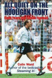 All Quiet on the Hooligan Front - Eight Years that Shook Football