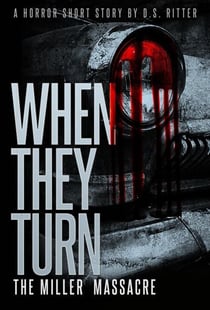 When They Turn: The Miller Massacre