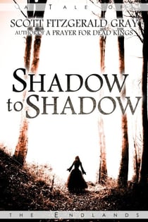 Shadow to Shadow - Tales of the Endlands, #4