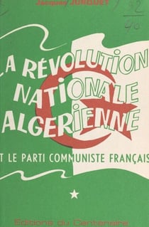 La révolution nationale algérienne et le Parti communiste français (1) - Positions du mouvement ouvrier français et international sur les questions coloniales ; l'Algérie avant la naissance du Parti communiste français (1847-1920)