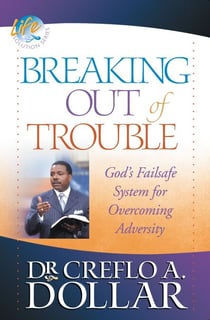 Breaking Out of Trouble - God's Failsafe System for Overcoming Adversity