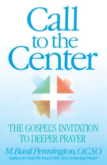 Call to the Center - The Gospel's Invitation to Deeper Prayer