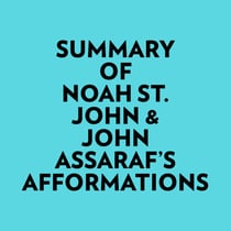 Summary of Noah St. John & John Assaraf's Afformations