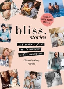 Bliss Stories - Le livre décomplexé sur la grossesse et l'accouchement