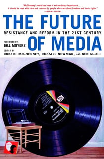 The Future of Media - Resistance and Reform in the 21st Century