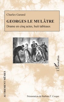 Georges le Mulâtre - Drame en cinq actes, huit tableaux