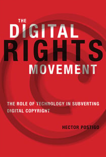 The Digital Rights Movement - The Role of Technology in Subverting Digital Copyright