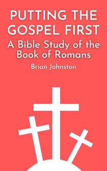 Putting the Gospel First - A Bible Study of the Book of Romans - Search For Truth Bible Series