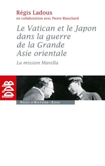 Le Vatican et le Japon dans la guerre de la Grande Asie orientale - La mission Marella