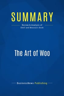 Summary: The Art of Woo - Review and Analysis of Shell and Moussa's Book