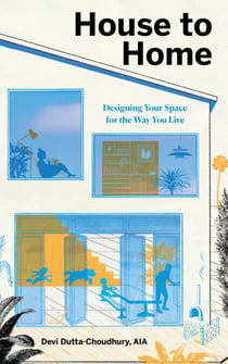 House to Home - Designing Your Space for the Way You Live