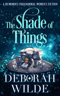 The Shade of Things: A Humorous Paranormal Women's Fiction - Magic After Midlife, #5
