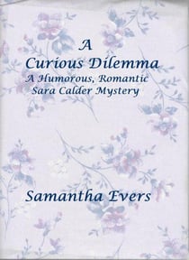 A Curious Dilemma - A Humorous, Romantic Sara Calder Mystery, #2